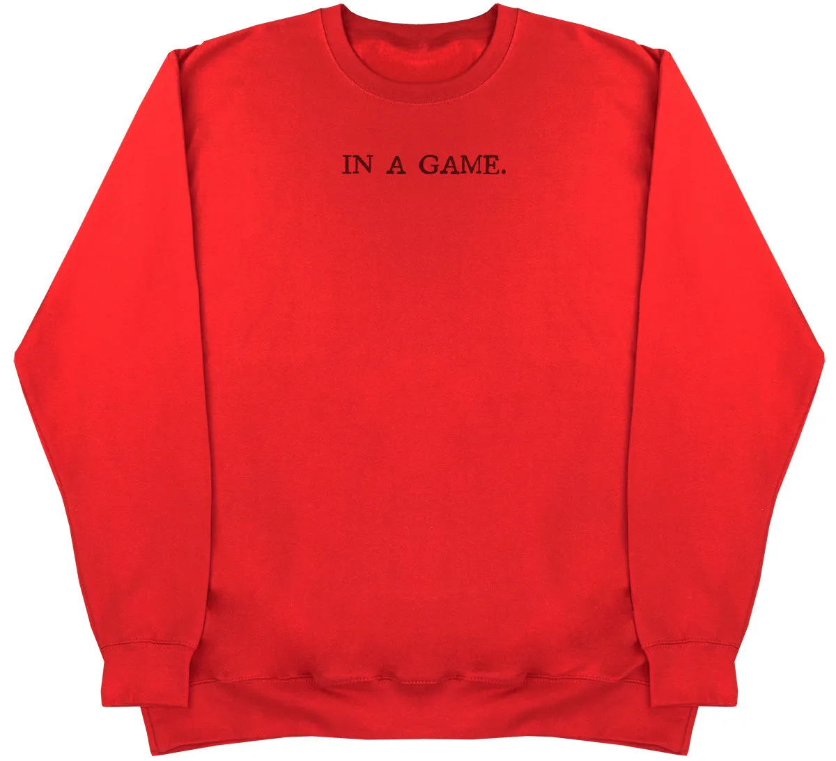 In A Game - Huge Oversized Comfy Original Sweater